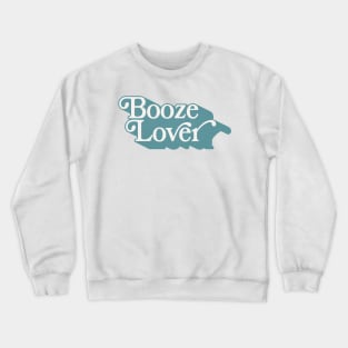 Booze Lover - Original Typography Design Crewneck Sweatshirt